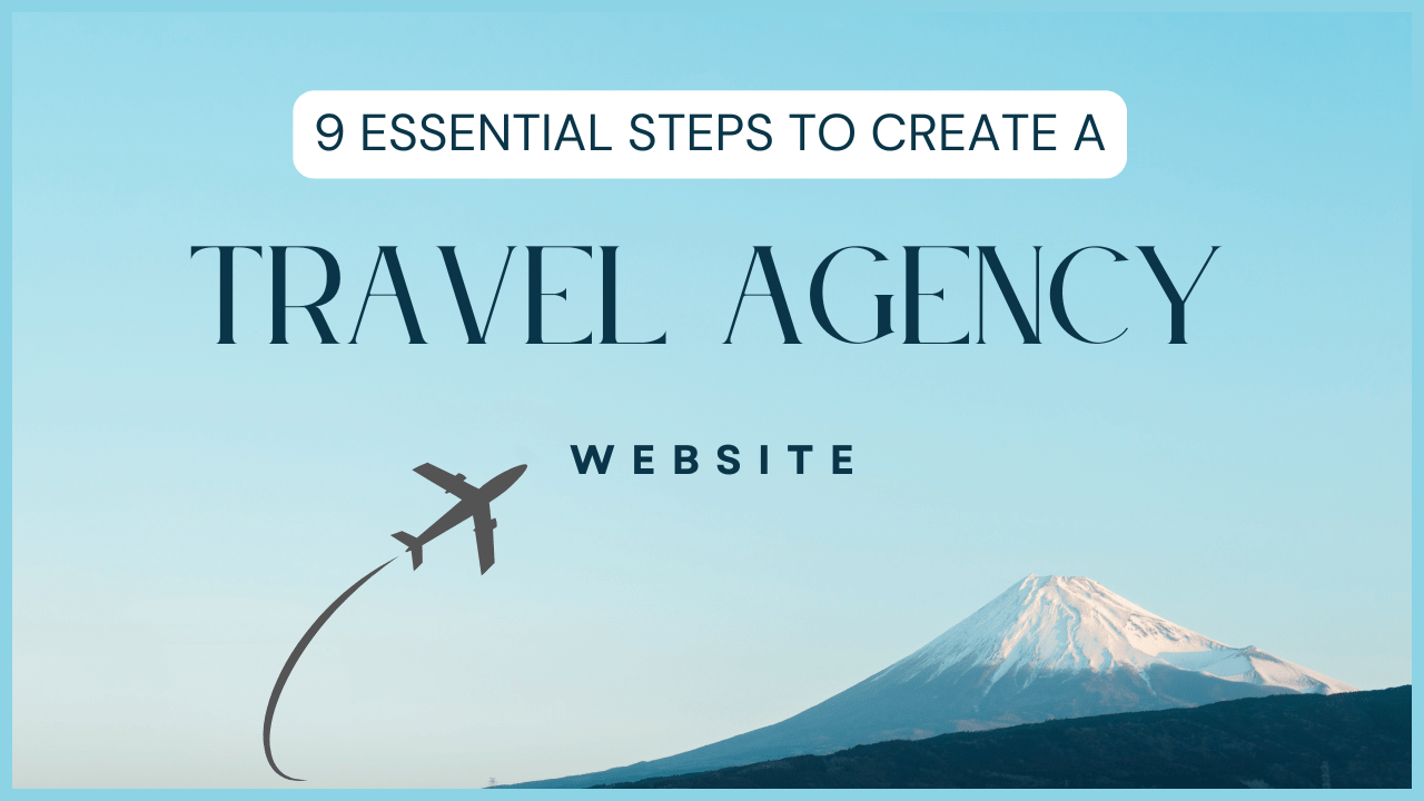 9 Essential Steps to Create a Travel Agency Website: A Complete Guide for 2026