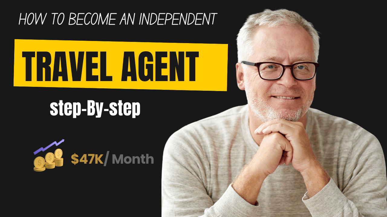 How to Become an Independent Travel Agent: Your Complete Step-by-Step Guide