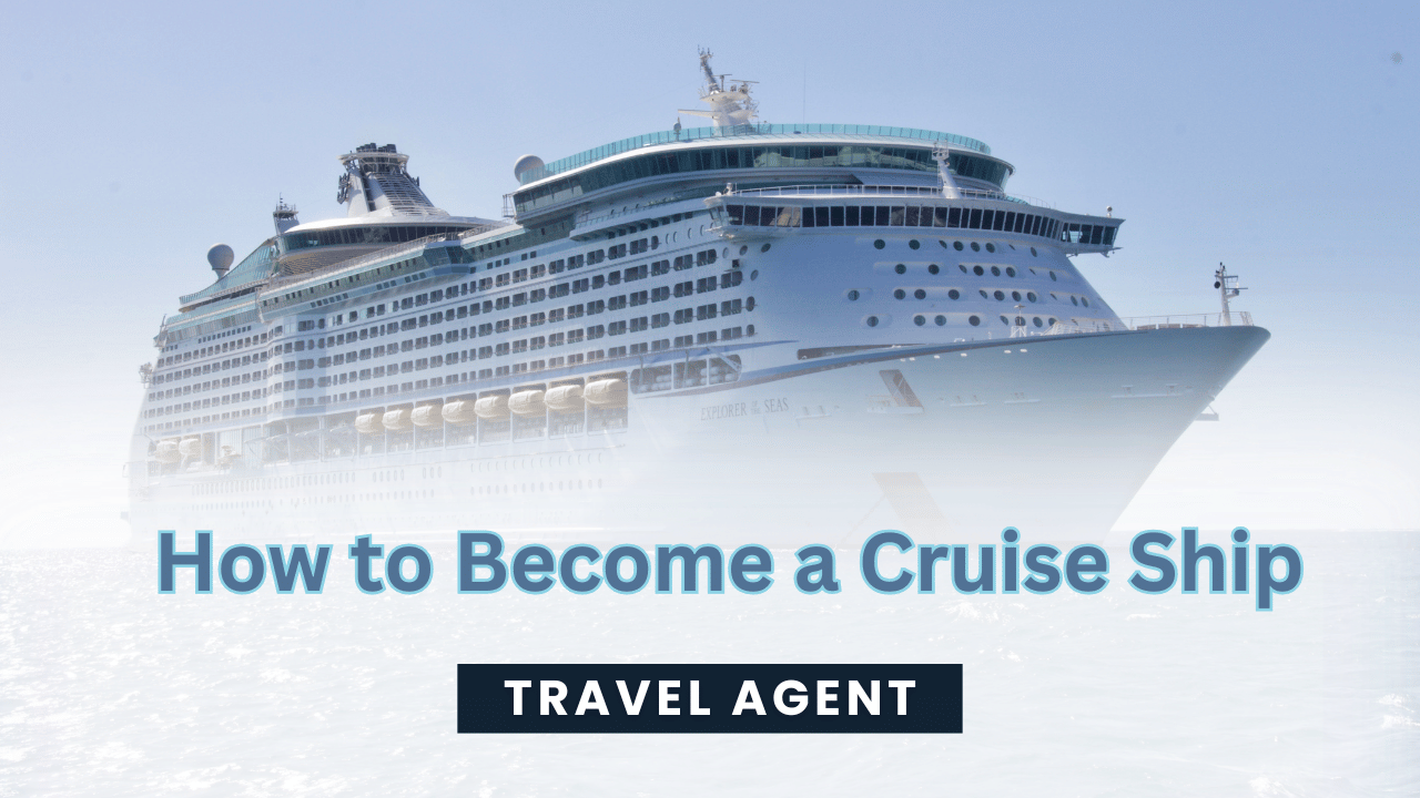 How to Become a Cruise Ship Travel Agent: Complete Step-by-Step Guide in 2026