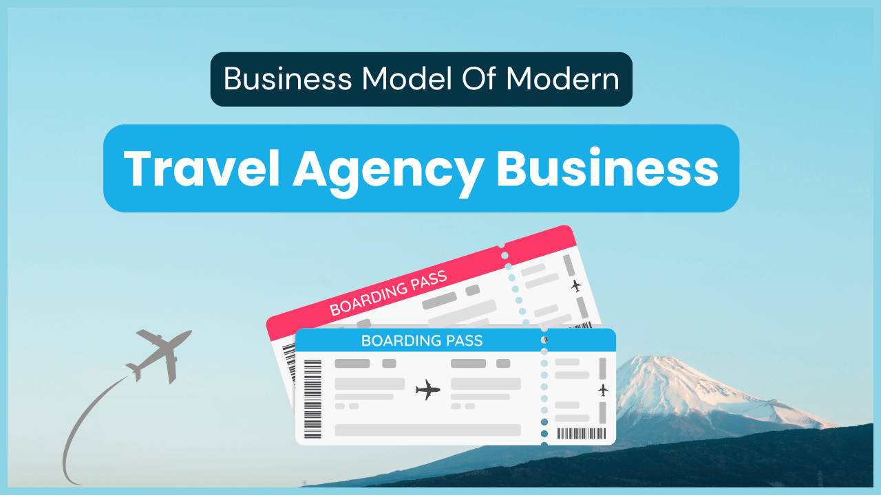 Understanding Travel Agency Business Model in 2026: Revenue Streams, Strategies, and Success Framework