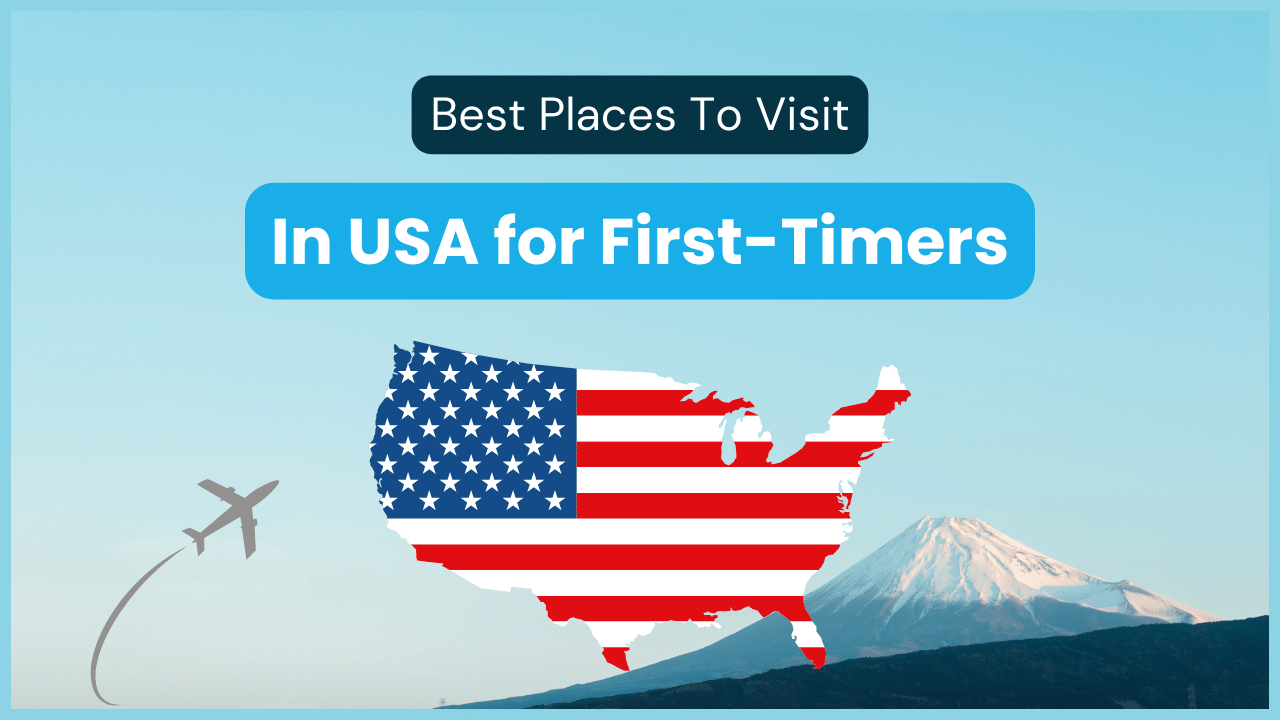 10 Best Places to Visit in United States for First-Timers in 2025