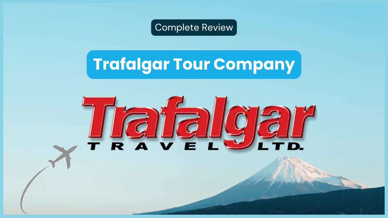 Trafalgar Tour Company: Complete 2025 Review – Everything You Need to Know Before You Book