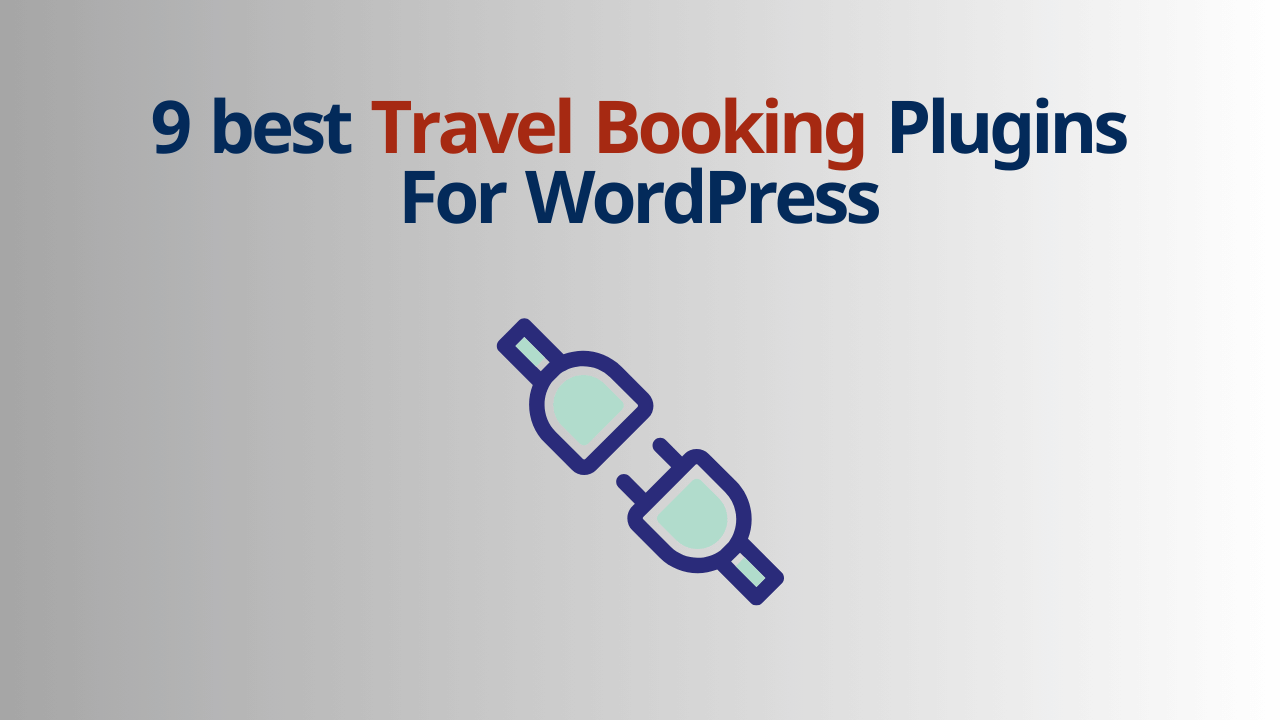 9 Best Travel Booking Plugins For WordPress: The Complete 2025 Guide